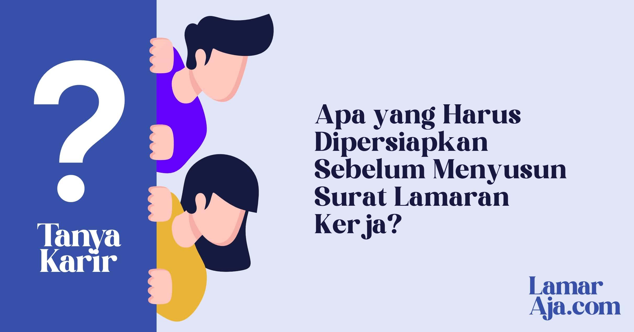 Apa yang Harus Dipersiapkan Sebelum Menyusun Surat Lamaran Kerja?